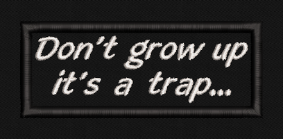 Don't Grow Up It's a Trap Text Patch