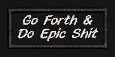 Go Forth & Do Epic Shit Text Patch