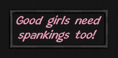 Good Girls Need Spankings Too Text Patch