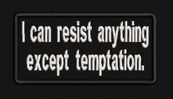 I Can Resist Anything Except Temptation Text Patch