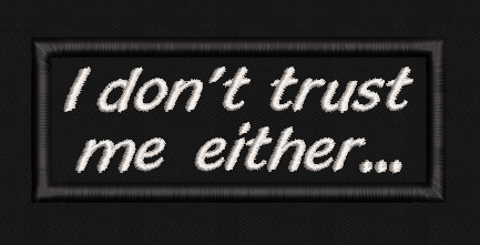 I Don't Trust Me Either Text Patch