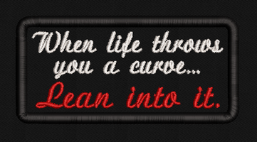When life throws you a curve, lean into it Text Patch