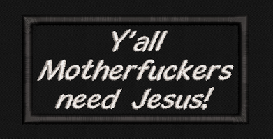 Y'all Motherfuckers Need Jesus Text Patch