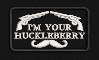 I'm Your Huckleberry Graphic Patch